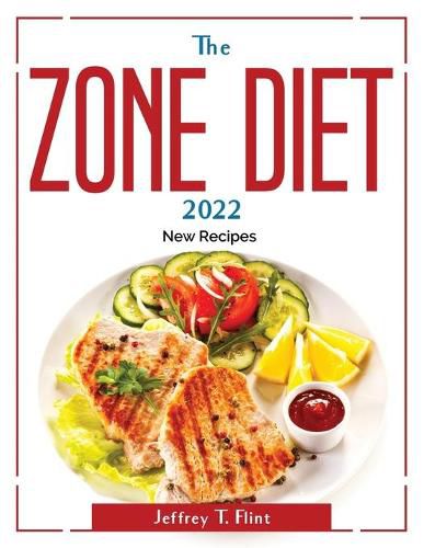 Cover image for The Zone Diet 2022: New Recipes