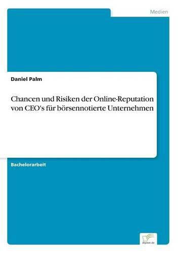 Cover image for Chancen und Risiken der Online-Reputation von CEO's fur boersennotierte Unternehmen