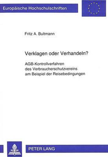 Cover image for Verklagen Oder Verhandeln?: Agb-Kontrollverfahren Des Verbraucherschutzvereins Am Beispiel Der Reisebedingungen
