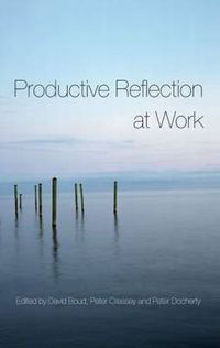 Cover image for Productive Reflection at Work: Learning for Changing Organizations