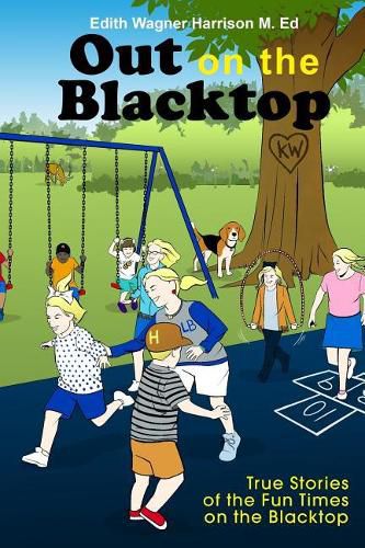 Cover image for Out on the Blacktop: True Stories of the Fun Times on the Blacktop