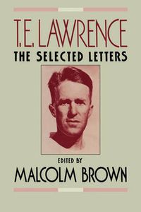 Cover image for T. E. Lawrence: The Selected Letters