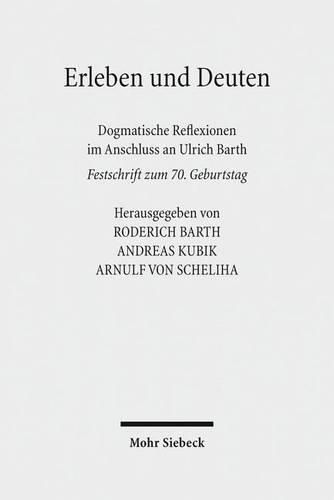 Cover image for Erleben und Deuten: Dogmatische Reflexionen im Anschluss an Ulrich Barth. Festschrift zum 70. Geburtstag