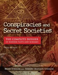 Cover image for Conspiracies and Secret Societies: The Complete Dossier of Hidden Plots and Schemes