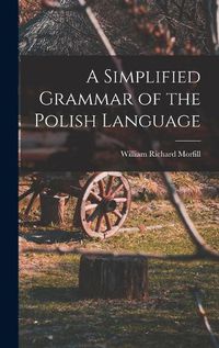 Cover image for A Simplified Grammar of the Polish Language