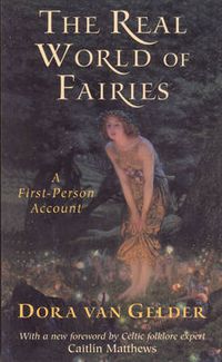 Cover image for The Real World of Fairies: A First-Person Account
