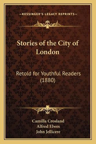 Cover image for Stories of the City of London: Retold for Youthful Readers (1880)