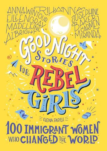 Cover image for Good Night Stories For Rebel Girls: 100 Immigrant Women Who Changed The World