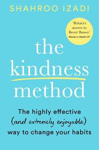 Cover image for The Kindness Method: The Highly Effective (and extremely enjoyable) Way to Change Your Habits