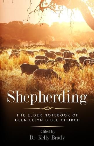 Cover image for Shepherding: The Elder Notebook of Glen Ellyn Bible Church