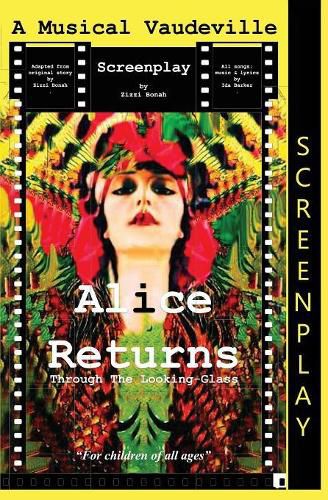 Alice Returns Through The Looking-Glass: A Musical Vaudeville Screenplay