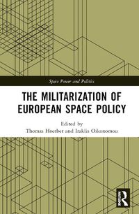 Cover image for The Militarization of European Space Policy