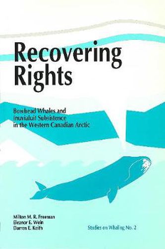 Cover image for Recovering Rights: Bowhead Whales and Inuvialuit Subsistence in the Western Canadian Arctic