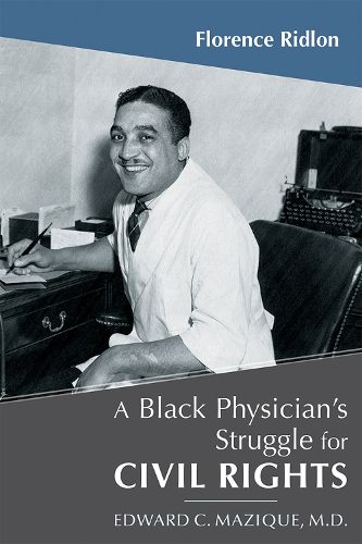 Cover image for A Black Physician's Struggle for Civil Rights: Edward C. Mazique, M.D.