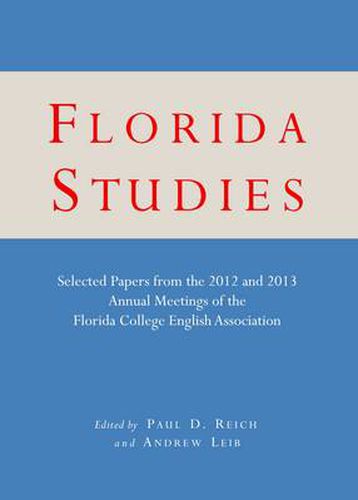 Cover image for Florida Studies: Selected Papers from the 2012 and 2013 Annual Meetings of the Florida College English Association