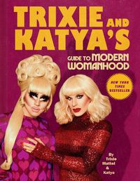 Cover image for Trixie and Katya's Guide to Modern Womanhood
