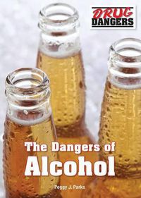 Cover image for The Dangers of Alcohol