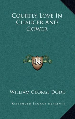 Cover image for Courtly Love in Chaucer and Gower