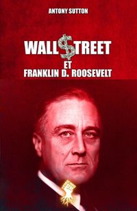 Cover image for Wall Street et Franklin D. Roosevelt: Nouvelle edition