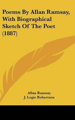 Poems by Allan Ramsay, with Biographical Sketch of the Poet (1887)