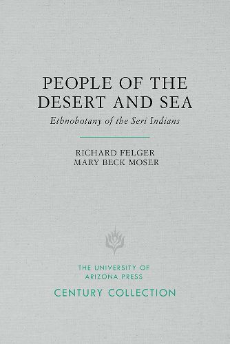 Cover image for People of the Desert and Sea: Ethnobotany of the Seri Indians