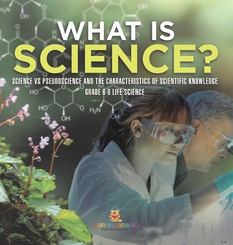 What is Science? Science vs Pseudoscience and the Characteristics of Scientific Knowledge Grade 6-8 Life Science