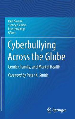 Cover image for Cyberbullying Across the Globe: Gender, Family, and Mental Health