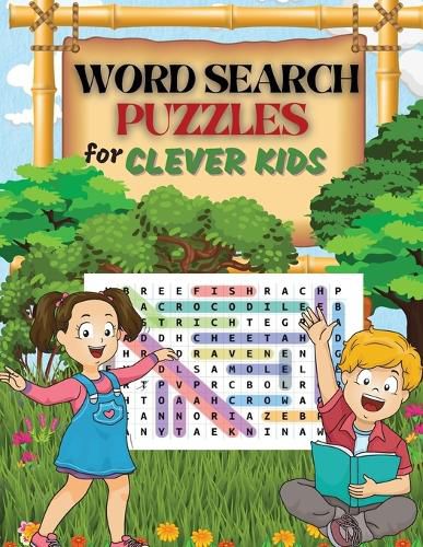 Cover image for WORD SEARCH PUZZLES for Clever Kids: Practice Spelling, Learn Vocabulary, and Improve Reading Skills With 100 Puzzles Word Search for Kids Ages 8-10 9-12