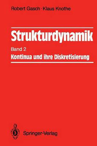 Strukturdynamik: Band 2: Kontinua und ihre Diskretisierung