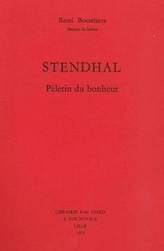 Cover image for Stendhal, Pelerin Du Bonheur