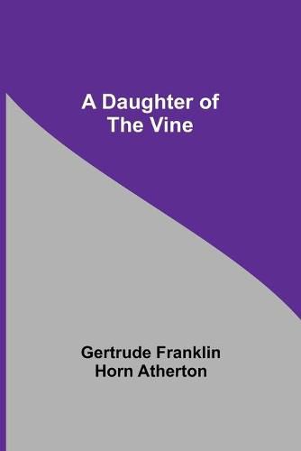 Cover image for A Daughter Of The Vine