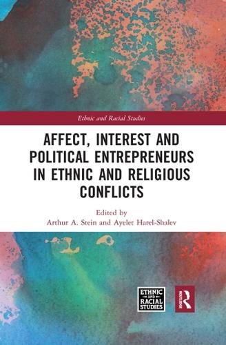 Cover image for Affect, Interest and Political Entrepreneurs in Ethnic and Religious Conflicts