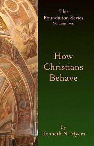 Cover image for How Christians Behave: The Foundation Series Volume Two