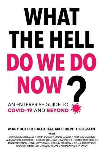 Cover image for What The Hell Do We Do Now?: An enterprise guide to COVID-19 and beyond