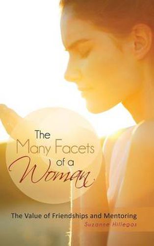 Cover image for The Many Facets of a Woman: The Value of Friendships and Mentoring