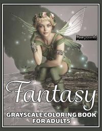 Cover image for Fantasy Grayscale Coloring Book for Adults: 32 Single-Sided Designs Perfect for Stress Relief and Relaxation