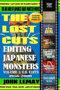 Cover image for The Big Book of Japanese Giant Monster Movies: Editing Japanese Monsters Volume 1: U.S. Edits (1956-2000)