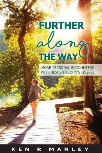 Further Along the Way: More personal encounters with Jesus in John's Gospel