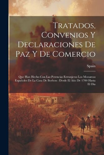 Cover image for Tratados, Convenios Y Declaraciones De Paz Y De Comercio