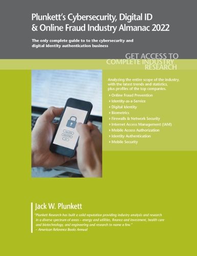 Cover image for Plunkett's Cybersecurity & Digital ID & Online Fraud Industry Almanac 2022: Cybersecurity & Digital ID & Online Fraud Industry Market Research, Statistics, Trends and Leading Companies