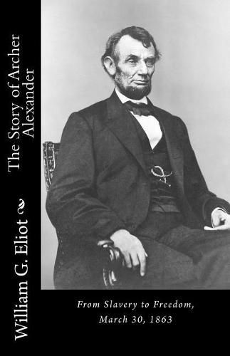 The Story of Archer Alexander: From Slavery to Freedom, March 30, 1863