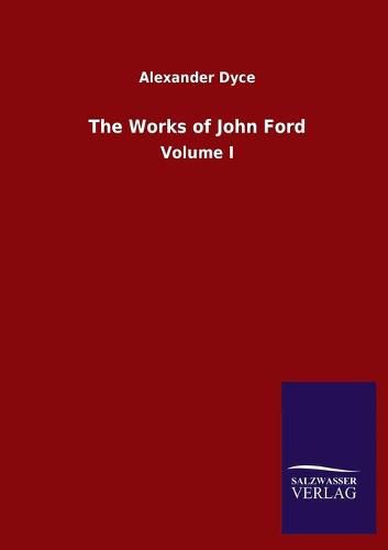 Cover image for The Works of John Ford: Volume I