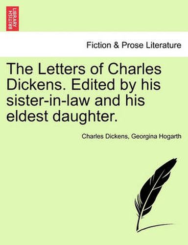 Cover image for The Letters of Charles Dickens. Edited by His Sister-In-Law and His Eldest Daughter.