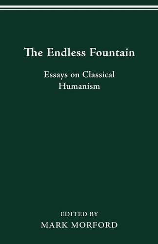 Cover image for The Endless Fountain: Essays on Classical Humanism