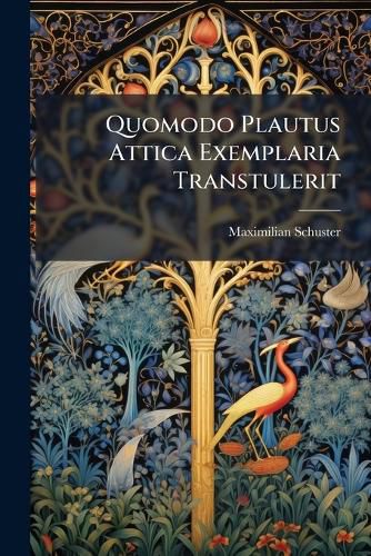 Cover image for Quomodo Plautus Attica Exemplaria Transtulerit
