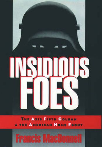 Cover image for Insidious Foes: The Axis Fifth Column and the American Home Front