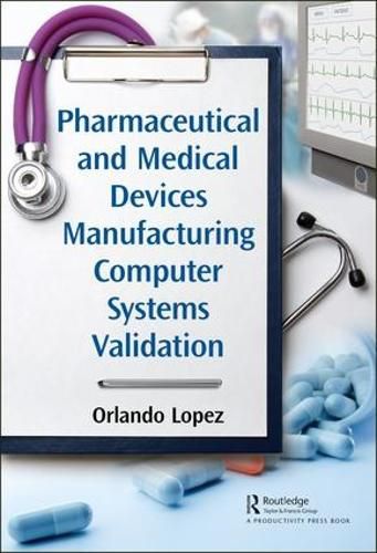 Cover image for Pharmaceutical and Medical Devices Manufacturing Computer Systems Validation