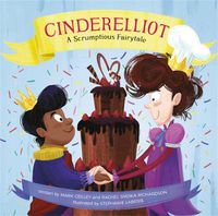 Cover image for Cinderelliot: A Scrumptious Fairytale