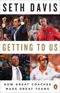 Cover image for Getting to Us: How Great Coaches Make Great Teams