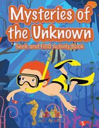 Cover image for Mysteries of the Unknown: Seek and Find Activity Book